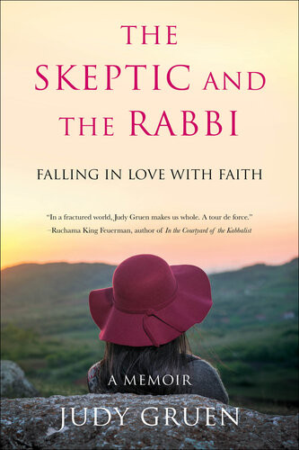 The Skeptic And The Rabbi Falling In Love With Faith Judy Gruen