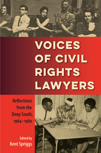 Voices Of Civil Rights Lawyers Reflections From The Deep South 19641980 Kent Spriggs