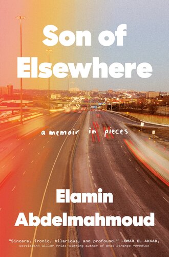 Son Of Elsewhere A Memoir In Pieces Elamin Abdelmahmoud
