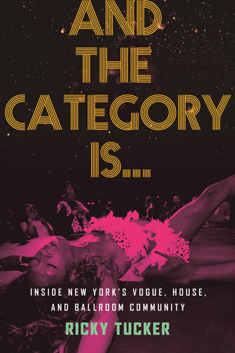 And The Category Is Inside New Yorks Vogue House And Ballroom Community Ricky Tucker