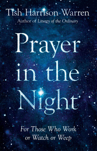 Prayer In The Night For Those Who Work Or Watch Or Weep Tish Harrison Warren