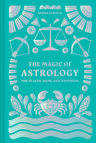 The Magic Of Astrology For Health Home And Happiness Sasha Fenton
