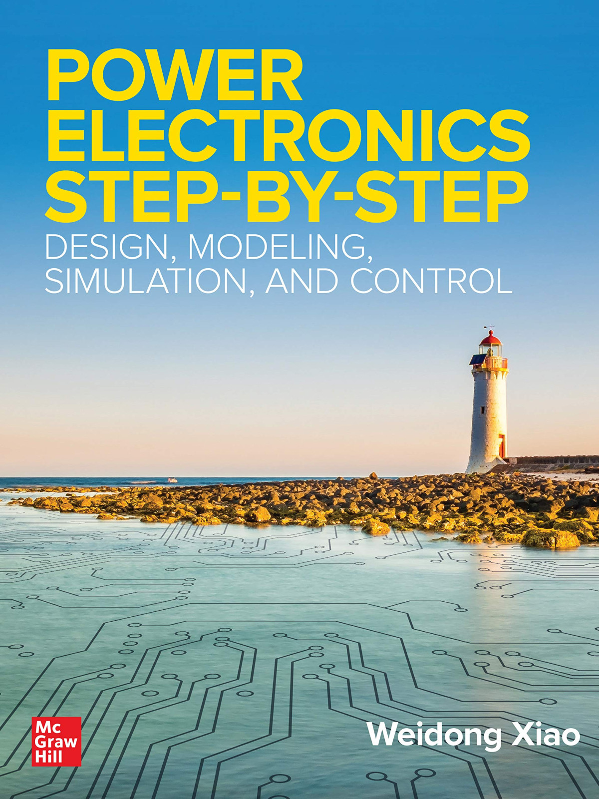Power Electronics Stepbystep Design Modeling Simulation And Control Weidong Xiao