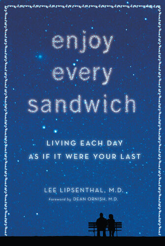 Enjoy Every Sandwich Living Each Day As If It Were Your Last Lee Lipsenthal