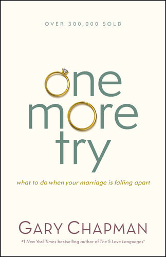 One More Try What To Do When Your Marriage Is Falling Apart Gary Chapman