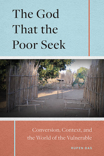 The God That The Poor Seek Conversion Context And The World Of The Vulnerable Rupen Das