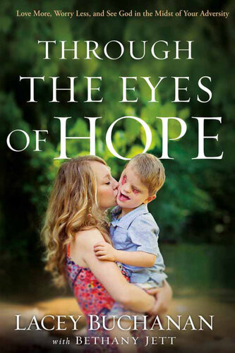 Through The Eyes Of Hope Love More Worry Less And See God In The Midst Of Your Adversity Lacey Buchanan