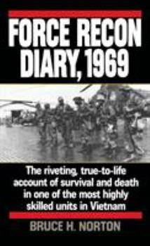 Force Recon Diary 1969 One Of The Most Highly Skilled Units In Vietnam Major Bruce H Norton