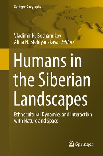 Humans In The Siberian Landscapes Ethnocultural Dynamics And Interaction With Nature And Space 1st Edition Vladimir N Bocharnikov