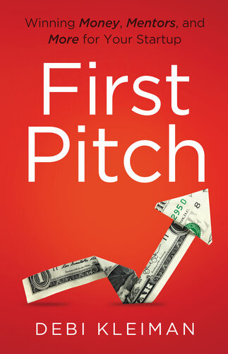 First Pitch Winning Money Mentors And More For Your Startup Debi Kleiman