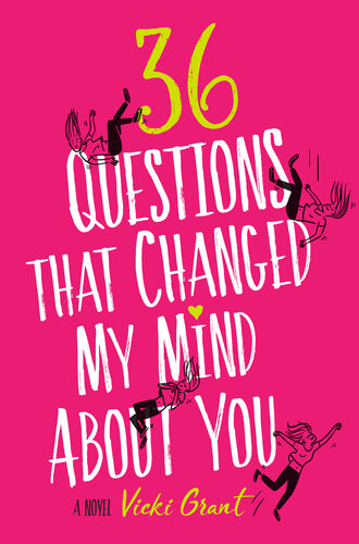 36 Questions That Changed My Mind About You Vicki Grant
