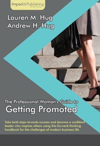 The Professional Womans Guide To Getting Promoted Lauren M Hug