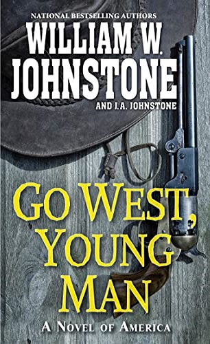 Go West Young Man A Novel Of America William W Johnstone