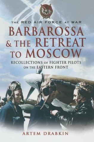 Barbarossa The Retreat To Moscow Artem Drabkin