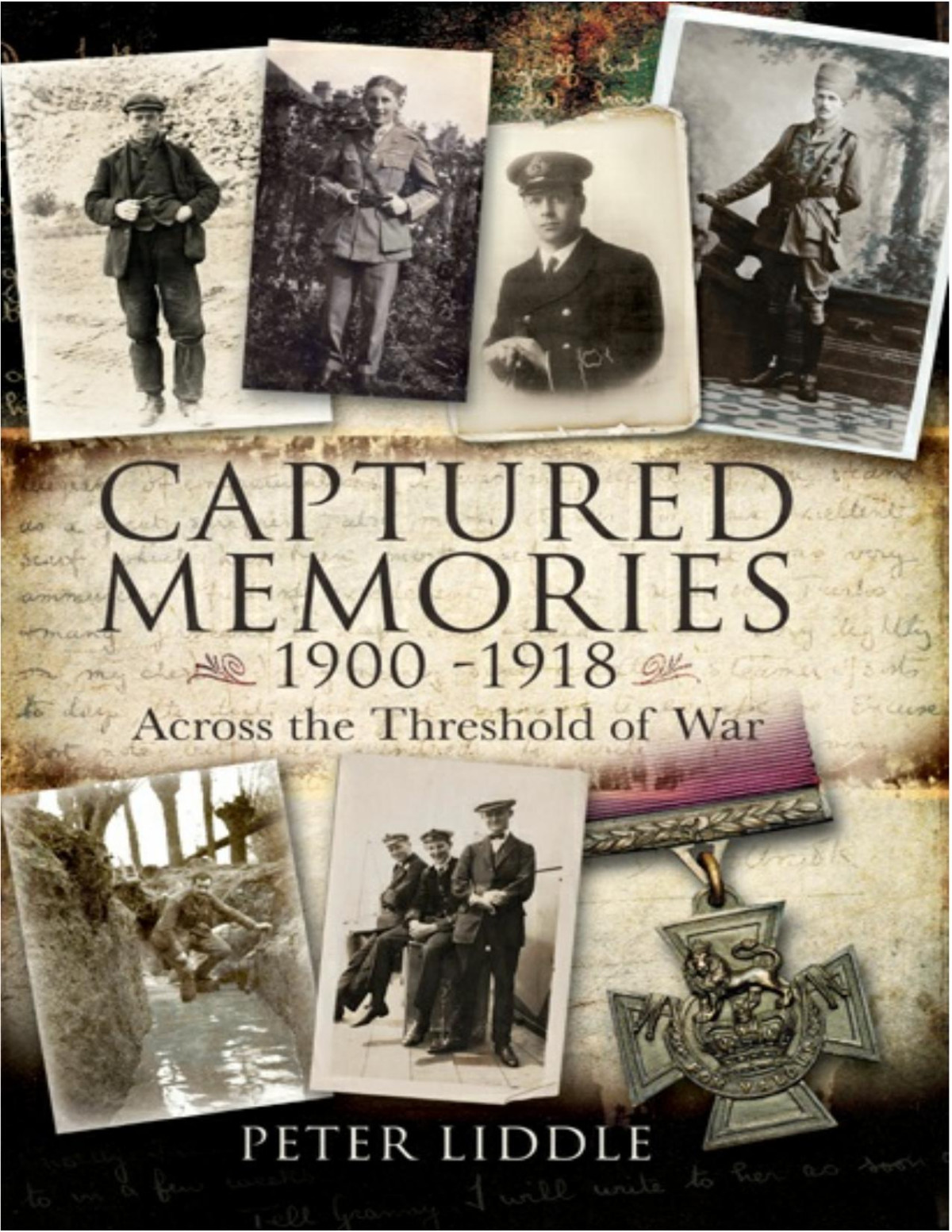 Captured Memories 19001918 Across The Threshold Of War Peter Liddle
