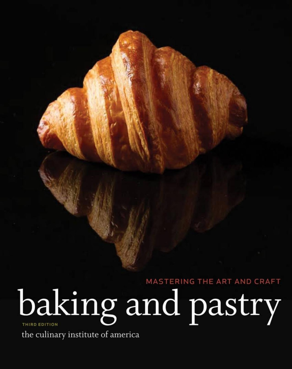 Baking And Pastry Mastering The Art And Craft The Culinary Institute Of America