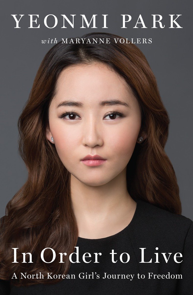 In Order To Live A North Korean Girls Journey To Freedom Yeonmi Park
