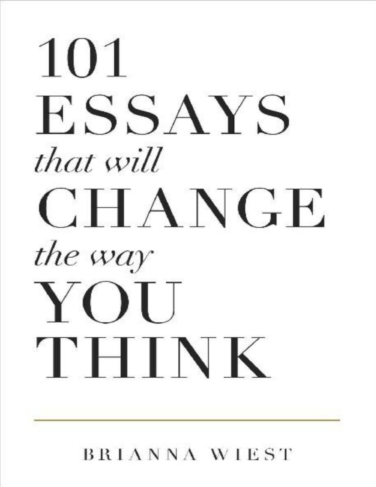 101 Essays That Will Change The Way You Think Brianna Wiest