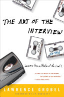 The Art Of The Interview Lessons From A Master Of The Craft Grobel