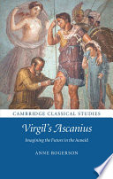 Virgils Ascanius Imagining The Future In The Aeneid Anne Rogerson