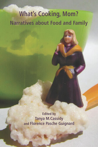 Whats Cooking Mom Narratives About Food And Family Florence Pasche Guignard