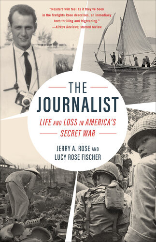 The Journalist Life And Loss In Americas Secret War Jerry A Rose