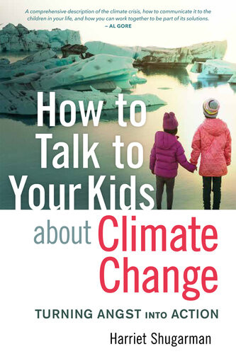 How To Talk To Your Kids About Climate Change Turning Angst Into Action Harriet Shugarman