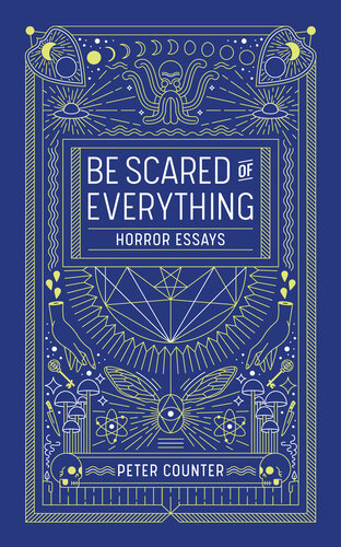 Be Scared Of Everything Horror Essays Peter Counter