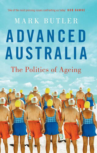 Advanced Australia The Politics Of Ageing Mark Butler