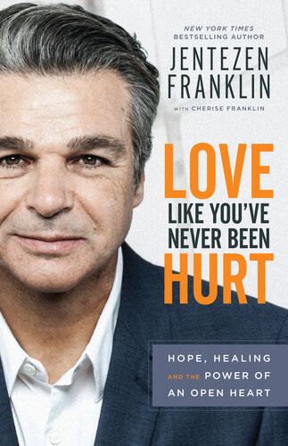 Love Like Youve Never Been Hurt Jentezen Franklin Cherise Franklin