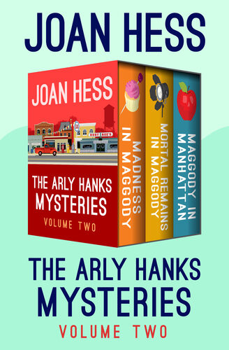 The Arly Hanks Mysteries Volume Two Madness In Maggody Mortal Remains In Maggody And Maggody In Manhattan Joan Hess