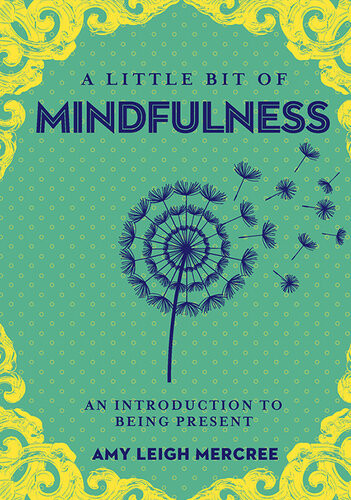A Little Bit Of Mindfulness An Introduction To Being Present Amy Leigh Mercree