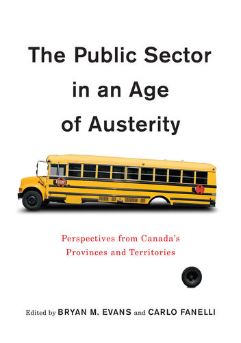 The Public Sector In An Age Of Austerity Perspectives From Canadas Provinces And Territories Bryan M Evans