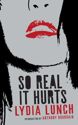 So Real It Hurts Lydia Lunch