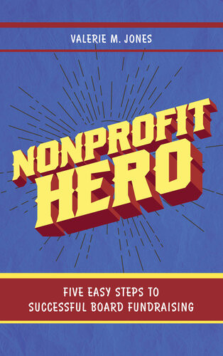 Nonprofit Hero Five Easy Steps To Successful Board Fundraising Valerie M Jones