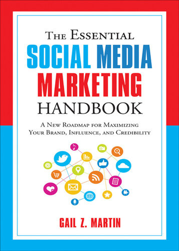 The Essential Social Media Marketing Handbook A New Roadmap For Maximizing Your Brand Influence And Credibility Gail Martin