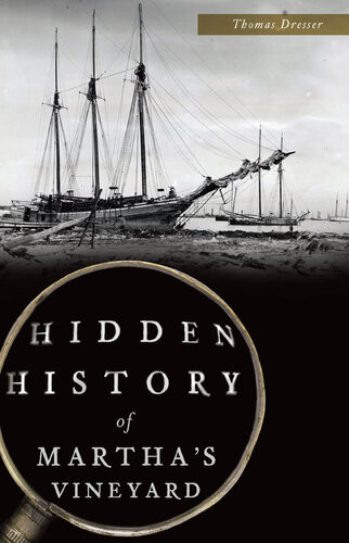 Hidden History Of Marthas Vineyard Thomas Dresser