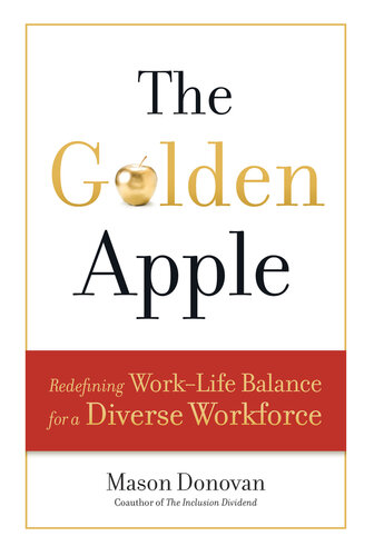 The Golden Apple Redefining Worklife Balance For A Diverse Workforce Mason Donovan