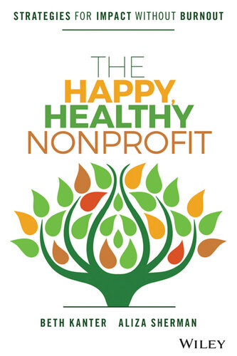 The Happy Healthy Nonprofit Strategies For Impact Without Burnout Beth Kanter