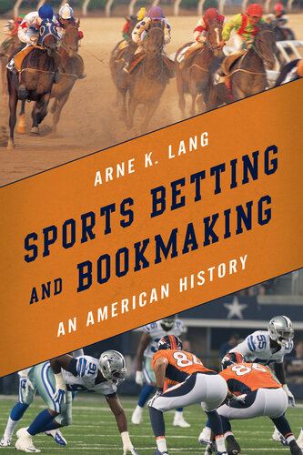 Sports Betting And Bookmaking An American History Arne K Lang