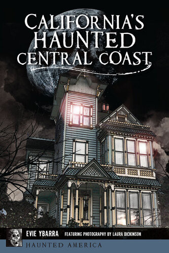 Californias Haunted Central Coast Evie Ybarra