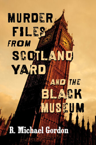 Murder Files From Scotland Yard And The Black Museum R Michael Gordon