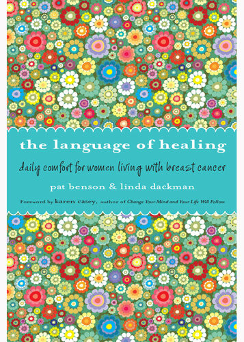 The Language Of Healing Daily Comfort For Women Living With Breast Cancer Pat Benson