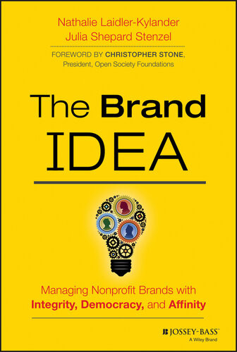 The Brand Idea Managing Nonprofit Brands With Integrity Democracy And Affinity Nathalie Laidlerkylander