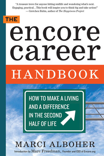 The Encore Career Handbook Marci Alboher