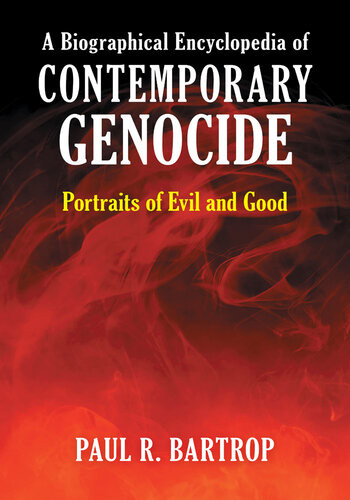 A Biographical Encyclopedia Of Contemporary Genocide Paul R Bartrop