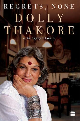 Regrets None Dolly Thakore Arghya Lahiri