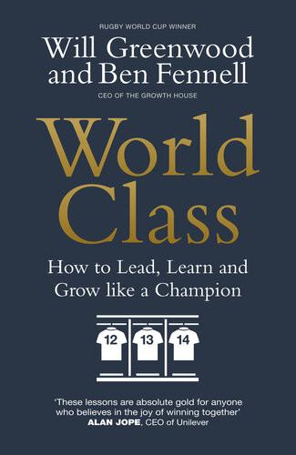 World Class How To Lead Learn And Grow Like A Champion Ben Fennell