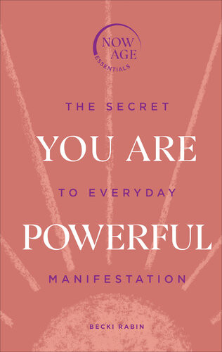 You Are Powerful The Secret To Everyday Manifestation Becki Rabin