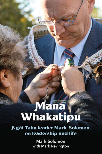 Mana Whakatipu Ngai Tahu Leader Mark Solomon On Leadership And Life Mark Solomon